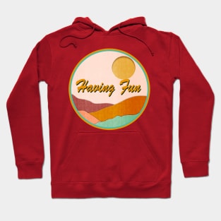 Having Fun Hoodie